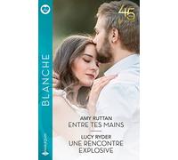 Entre tes mains - Une rencontre explosive