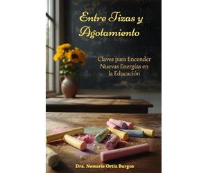 Entre Tizas y Agotamiento: Claves para Encender Nuevas Energías en la Educación