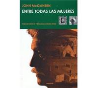 Entre Todas Las Mujeres - [Livre en VO] Mc Gahern, John (Auteur)