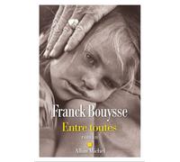 Entre toutes - Franck Bouysse - Albin Michel - ebook (ePub) - Roman