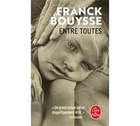 Entre toutes Franck Bouysse (Auteur)