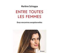 Entre toutes les femmes: Onze rencontres exceptionnelles
