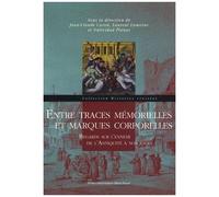 Entre Traces Mémorielles Et Marques Corporelles - Regards Sur L'ennemi De L'antiquité À Nos Jours