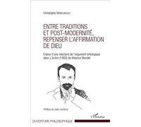 Entre traditions et post-modernité, repenser l'affirmation de Dieu Enjeux d'une relecture de l'argument ontologique dans L'Action (1893) de Maurice Blondel - Christophe Maboungou - L'harmattan - broch