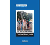 Entre travail éducatif et citoyenneté : l'animation et l'éducation populaire L'animation et l'éducation populaire - Francis Lebon - Champ Social Eds Du - broché - Essai