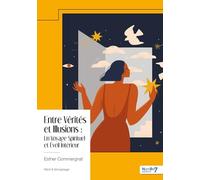 Entre Vérités et Illusions : Un Voyage Spirituel et Éveil Intérieur