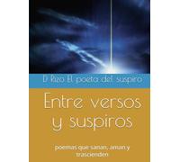 Entre versos y suspiros: poemas que sanan, aman y trascienden