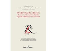 Entre vices et vertus discours moral, invention littéraire et pensée esthétique (XVe-XVIIIe siècle) Discours moral, invention littéraire et pensée esthétique, XVème - XVIIIème siècle - Andréane Audy-T