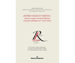 Entre vices et vertus discours moral, invention littéraire et pensée esthétique (XVe-XVIIIe siècle) Discours moral, invention littéraire et pensée esthétique, XVème - XVIIIème siècle - Andréane Audy-T
