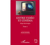 Entre vidéo et cinéma Neige électronique - (Tome 2) - Vincent Heristchi - L'harmattan - broché - Essai