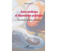 Entre Vieillesse Et Dépendance Psychique - Chronique De La Vie Ordinaire
