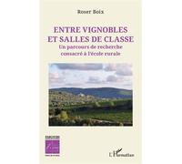 Entre vignobles et salles de classe Un parcours de recherche consacré à l’école rurale - Roser Boix - L'harmattan - broché - Essai