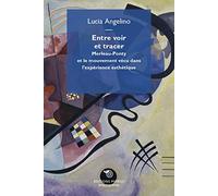 Entre voir et tracer : Merleau-Ponty et le mouvement vécu dans l'expérience esthétique