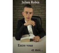 Entre vous et moi... - Julien Robin - Books On Demand - broché - Biographie