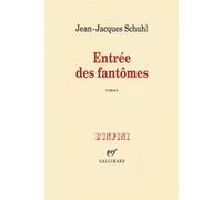 Jean-Jacques Schuhl – Entrée des fantômes – Roman – Broché – Gallimard