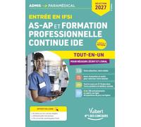 Entrée en IFSI pour AS-AP et formation professionnelle continue IDE - Sélection 2027 - Tout-en-un pour réussir l'écrit et l'oral: A jour de la réforme