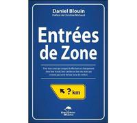 Entrées de Zone - Pour tous ceux qui songent à effectuer un changement dans leur travail... - Daniel Blouin - Dauphin Blanc - broché - Guide