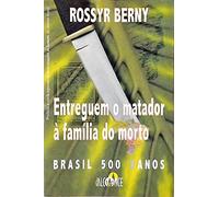 Entreguem o Matador à Família do Morto: Brasil 500 Danos