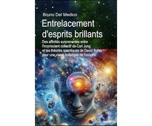 Entrelacement d'esprits brillants: Des affinités surprenantes entre l'inconscient collectif de Carl Jung et les théories quantiques de David Bohm pour une vision holistique de l'univers.