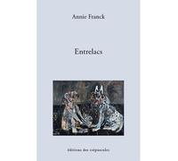 Entrelacs - Annie Franck - Des Crepuscules Eds - broché - Essai