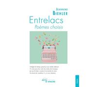 Entrelacs - Poèmes choisis - Jeannine Biehler - Jets D'encre - broché - Poésie