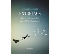 Entrelacs Poésies et nouvelles dans la vie mélangées - Jean-Marc Malingre - Verone Eds - broché - Poésie