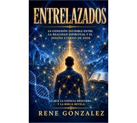 ENTRELAZADOS: La conexión invisible entre la realidad espiritual y el diseño eterno de Dios