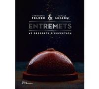 Entremets Christophe Felder (Auteur), Camille Lesecq (Auteur)