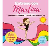 Entrena con Martina: libro de colorear para un verano de color y movimiento.: Para niñas y niños de 6 a 11 años