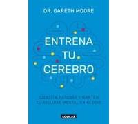 Entrena Tu Cerebro: Ejercita, Recobra Y Mantén Tu Agilidad Mental En 40 Días / Brain Coach: Train, Regain, And Maintain Your Mental Agility In 40 Days