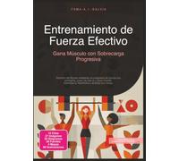 Entrenamiento de Fuerza Efectivo: Gana Músculo con Sobrecarga Progresiva