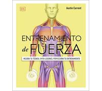 Entrenamiento de fuerza: Mejora tu técnica, evita lesiones, perfecciona tu entrenamiento