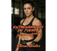 Entrenamiento de Fuerza para Mujeres: Guía Completa de Fuerza, Tonificación y Transformación