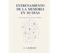 Entrenamiento de la memoria en 30 días: Manual práctico, progresivo y medible