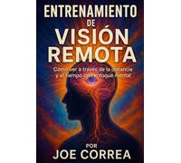 Entrenamiento de Visión Remota: Cómo ver a través de la distancia y el tiempo con enfoque mental