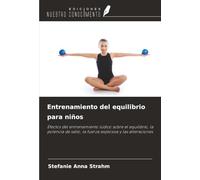 Entrenamiento del equilibrio para niños: Efectos del entrenamiento lúdico sobre el equilibrio, la potencia de salto, la fuerza explosiva y las alteraciones