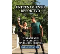 Entrenamiento Deportivo: Fundamentos, Estrategias y Aplicación Práctica