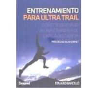 Entrenamiento para ultra trail: Cómo sobrevivir a una carrera de larga distancia