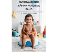 Entrenamiento Rápido Para Ir Al Baño: 11 Consejos De Expertos Para Pasar De Los Pañales Al Baño En 72 Horas (Spanish Edition)