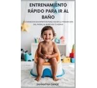 Entrenamiento Rápido Para Ir Al Baño: 11 Consejos De Expertos Para Pasar De Los Pañales Al Baño En 72 Horas (Spanish Edition)