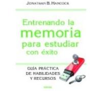 Entrenando La Memoria Para Estudiar Con Éxito: Guía Práctica De Habilidades Y Recursos - Hancock, Jonathan, Alcina Zayas, Sara (tr.) Hancock, Jonathan, Alcina Zayas, Sara Tr (Auteur)