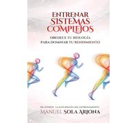 Entrenar Sistemas Complejos: Obedece tu Biología para Dominar tu Rendimiento