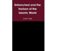 Entrenched and the Horizon of the Islamic World