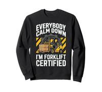 Entrepôt Amusant certifié Everybody Calm Down I'm Forklift Sweatshirt
