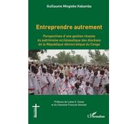 Entreprendre autrement: Perspectives d'une gestion réussie du patrimoine ecclésiastique des diocèses de la République démocratique du Congo