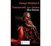Entreprendre avec passion : mon histoire