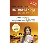 Entreprendre avec succès: Attirez l'argent en affirmant votre valeur