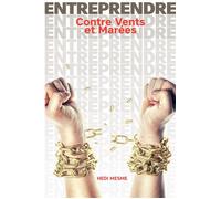 ENTREPRENDRE Contre Vents et Marées - Hedi Mesme - Bookelis - broché - Récit