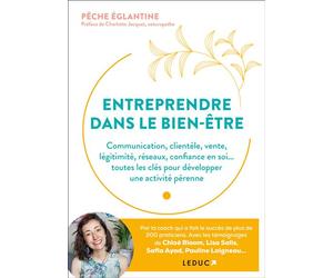 Entreprendre dans le bien-être Communication, clientèle, vente, légitimité, réseaux, confiance en soi... toutes les clés pour développer une activité pérenne - Charlotte Jacquet - Leduc S. - broché -