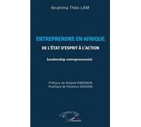 Entreprendre en Afrique De l'état d'esprit à l'action - Leadership entrepreneurial - Ibrahima Théo Lam - L'harmattan - broché - Etude